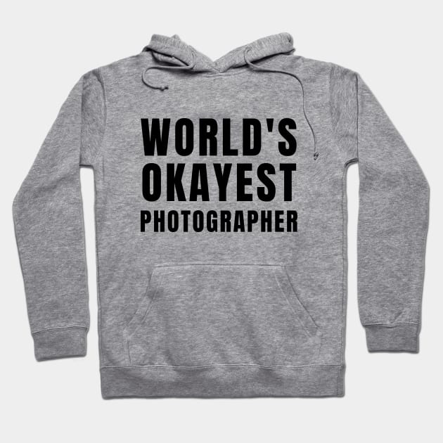 World's Okayest Photographer Hoodie by Textee Store
